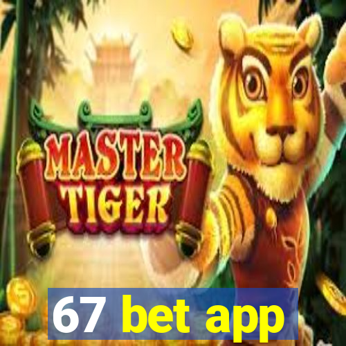 67 bet app